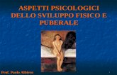 1 ASPETTI PSICOLOGICI DELLO SVILUPPO FISICO E PUBERALE Prof. Paolo Albiero.