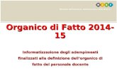 Ministero dell’Istruzione, dell’Università e della Ricerca Organico di Fatto2014-15 Informatizzazione degli adempimenti finalizzati alla definizione dell’organico.