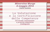 Minervino Murge 8 maggio 2014 Ivana Summa La Valutazione e la Certificazione delle Competenze tra norme contrastanti e pratiche didattiche inadeguate.