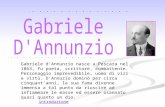 Introduzione Gabriele d’Annunzio nasce a Pescara nel 1863, fu poeta, scrittore, combattente. Personaggio imprevedibile, uomo di vizi e virtù. D’Annuzio.