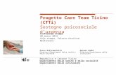 Repubblica e Cantone Ticino Dipartimento della sanità e della socialità Dipartimento delle istituzioni Progetto Care Team Ticino (CTTi) Sostegno psicosociale.
