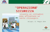 “OPERAZIONE SICUREZZA” Una Guida rivolta ai cittadini che devono affrontare un intervento chirurgico Bologna, 23 Maggio 2014.