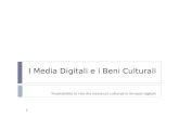 I Media Digitali e i Beni Culturali Trasferibilità in rete dei contenuti culturali in formato digitale 1.