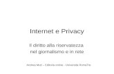 Internet e Privacy Il diritto alla riservatezza nel giornalismo e in rete Andrea Muti – Editoria online - Università RomaTre.