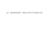 LE BARRIERE ARCHITETTONICHE. NORMATIVA DI RIFERIMENTO Legge 9/01/1989 n. 13 : “Disposizioni per favorire il superamento e l’eliminazione delle barriere.