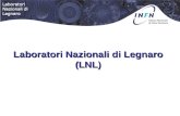 Laboratori Nazionali di Legnaro (LNL). L’Istituto Nazionale di Fisica Nucleare (INFN) Promuove, coordina ed effettua la Ricerca nel campo della: - Fisica.