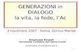 1 GENERAZIONI in DIALOGO la vita, la fede, l’Ac 3 novembre 2007 - Roma, Domus Mariae Emanuela Rinaldi Università Cattolica del Sacro Cuore emanuela.rinaldi@unicatt.it.