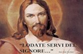 “LODATE SERVI DEL SIGNORE…” Don Livio Tacchini. “Paolo servo di Cristo Gesù, apostolo per vocazione, prescelto per annunziare il vangelo di Dio” (Romani.