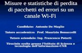 Misure e statistiche di perdita di pacchetti ed errori su un canale Wi-Fi Candidato: Antonio De Maglio Tutore accademico: Prof. Maurizio Bonuccelli Tutore.