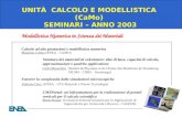 UNITÀ CALCOLO E MODELLISTICA (CaMo) SEMINARI – ANNO 2003 Modellistica Numerica in Scienza dei Materiali Calcolo ad alte prestazioni e modellistica numerica.