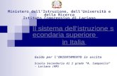 Il sistema dell’istruzione secondaria superiore Il sistema dell’istruzione secondaria superiore in Italia in Italia Ministero dell’Istruzione, dell’Università.