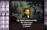 LE RICORDANZE di Giacomo Leopardi I a parte LE RICORDANZE di Giacomo Leopardi I a parte.