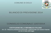 BILANCIO DI PREVISIONE 2014 CONSIGLIO COMUNALE 12/07/2014 COMUNE DI DOLO COSTITUZIONE DELLA REPUBBLICA ITALIANA Art. 23 - Nessuna prestazione personale.