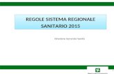 REGOLE SISTEMA REGIONALE SANITARIO 2015 1 Direzione Generale Sanità.