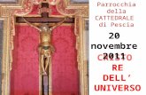CRISTOREDELL’UNIVERSO 20 novembre 2011 Parrocchia della CATTEDRALE di Pescia.