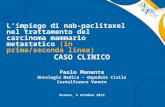 L’impiego di nab-paclitaxel nel trattamento del carcinoma mammario metastatico (in prima/seconda linea) CASO CLINICO Paolo Manente Oncologia Medica – Ospedale.