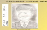 ISTITUTO COMPRENSIVO “Ten. Rocco Davia” SALANDRA P.O.F A.S. 2014-2015 Ritratto di Rocco Davia realizzato da un’alunna della Scuola Secondaria I grado.