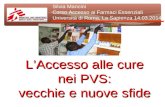 L’Accesso alle cure nei PVS: vecchie e nuove sfide Silvia Mancini Corso Accesso ai Farmaci Essenziali Università di Roma, La Sapienza 14.03.2014.