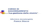 CORSO DI AGGIORNAMENTO “La gestione delle stomie" Infermiere stomaterapista Franco Stocco.