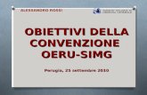 OBIETTIVI DELLA CONVENZIONE OERU-SIMG Perugia, 25 settembre 2010 ALESSANDRO ROSSI.