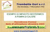 ESEMPIO DI IMPIANTO GEOTERMICO A POMPA DI CALORE Roccabruna (Cuneo) Data di attivazione: dicembre 2003 ESEMPIO DI IMPIANTO GEOTERMICO A POMPA DI CALORE.