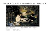 NASCITA DELL'IMPRESSIONISMO AutoreÉdouard Manet Data1862-1863 Tecnicaolio su tela Dimensioni208 cm × 264 cm UbicazioneMusée d'Orsay, Parigi DEJEUNER SUR.