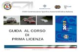 CSAI Commissione Sportiva Automobilistica Italiana GUIDA AL CORSO DI PRIMA LICENZA 06/04/20151Guida al corso di prima licenza.