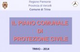 IL PIANO COMUNALE DI PROTEZIONE CIVILE TRINO – 2014 Regione Piemonte Provincia di Vercelli Comune di Trino.