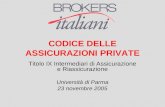 CODICE DELLE ASSICURAZIONI PRIVATE Titolo IX Intermediari di Assicurazione e Riassicurazione Università di Parma 23 novembre 2005.