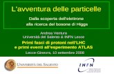 L’avventura delle particelle Dalla scoperta dell’elettrone alla ricerca del bosone di Higgs Andrea Ventura Università del Salento & INFN Lecce Primi fasci.