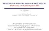 Algoritmi di classificazione e reti neurali Seminario su clustering dei dati Università Sapienza di Roma Dipartimento di ingegneria Informatica, Automatica.