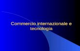 Commercio internazionale e tecnologia Giuseppe De Arcangelis © 2009 2 Introduzione Commercio internazionale e tecnologia Vantaggi assoluti e vantaggi.