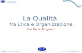 La Qualità fra Etica e Organizzazione Pier Paolo Mugnaini.