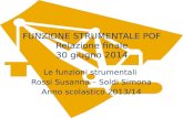 FUNZIONE STRUMENTALE POF Relazione finale 30 giugno 2014 Le funzioni strumentali Rossi Susanna – Soldi Simona Anno scolastico 2013/14.