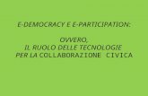 E-DEMOCRACY E E-PARTICIPATION: OVVERO, IL RUOLO DELLE TECNOLOGIE PER LA COLLABORAZIONE CIVICA.