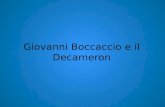 Giovanni Boccaccio e il Decameron. La vita Giovanni Boccaccio, nato nel 1313 a Certaldo in Toscana, può ben essere considerato il padre della prosa volgare.