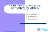 Composizione grafica dott. Andrea Dezi - 2003 CORSO DI STORIA DELLE ISTITUZIONI POLITICHE Docente Prof. Martucci Progetto Bianchi II SEMESTRE A.A. 2009-2010.