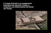 Il Tempio di Erode fu un ampliamento importante del Secondo Tempio, e comprese una risistemazione del Monte del Tempio.