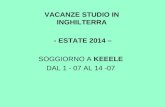 VACANZE STUDIO IN INGHILTERRA - ESTATE 2014 – SOGGIORNO A KEEELE DAL 1 - 07 AL 14 -07.