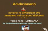 Ad-dizionario ovvero: le definizioni che mancano nei consueti dizionari * * * Tomo nono - Lettera “L” by Gattosilvestro.net culture entertainment.