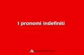 I pronomi indefiniti In italiano I pronomi indefiniti Gli indefiniti distributivi quisque e unusquisque Gli indefiniti aliquis, quis, quisquam e quidam.