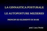 LA GINNASTICA POSTURALE LE AUTOPOSTURE MEZIERES PRINCIPI ED ELEMENTI DI BASE prof. Luca Perini.