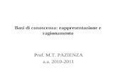 Basi di conoscenza: rappresentazione e ragionamento Prof. M.T. PAZIENZA a.a. 2010-2011.