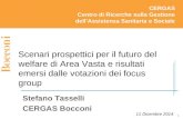 Scenari prospettici per il futuro del welfare di Area Vasta e risultati emersi dalle votazioni dei focus group Stefano Tasselli CERGAS Bocconi CERGAS Centro.