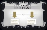 IL CANONE CRISTIANO Il canone dell’Antico Testamento Il canone del Nuovo Testamento.