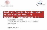 Analisi Statistica dei dati nella Fisica Nucl. e Subnucl. [Laboratorio  ] Laboratorio Analisi Statistica dei Dati per HEP - G.Sirri - 20141 Gabriele Sirri.