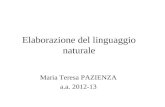 Elaborazione del linguaggio naturale Maria Teresa PAZIENZA a.a. 2012-13.