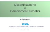 DesertArt-e 2008 M. Sciortino, ENTE PER LE NUOVE TECNOLOGIE, L’ENERGIA E L’AMBIENTE Desertificazione e Cambiamenti climatici.