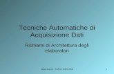Fabio Garufi - TAADF 2005-20061 Tecniche Automatiche di Acquisizione Dati Richiami di Architettura degli elaboratori.