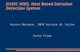 OSSEC HIDS, Host Based Intrusion Detection System Aurora Mazzone, INFN Sezione di Torino Parte Prima.